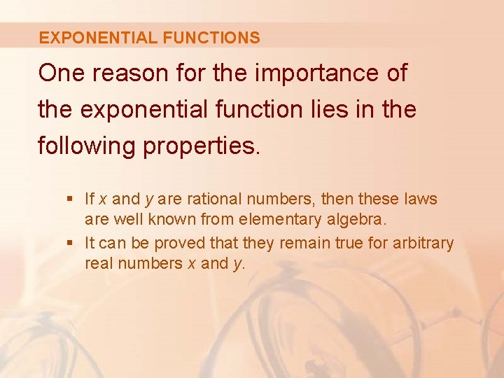 EXPONENTIAL FUNCTIONS One reason for the importance of the exponential function lies in the