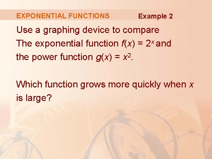 EXPONENTIAL FUNCTIONS Example 2 Use a graphing device to compare The exponential function f(x)