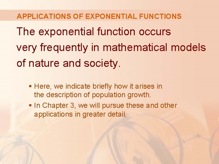 APPLICATIONS OF EXPONENTIAL FUNCTIONS The exponential function occurs very frequently in mathematical models of