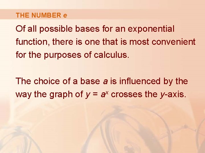 THE NUMBER e Of all possible bases for an exponential function, there is one