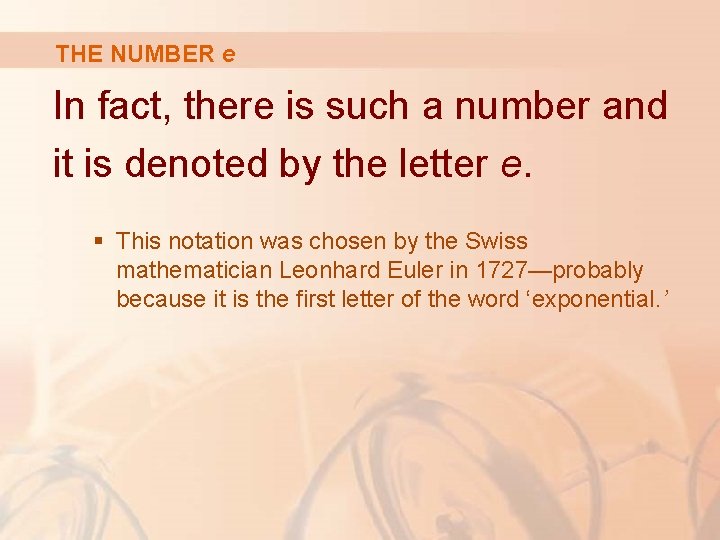 THE NUMBER e In fact, there is such a number and it is denoted