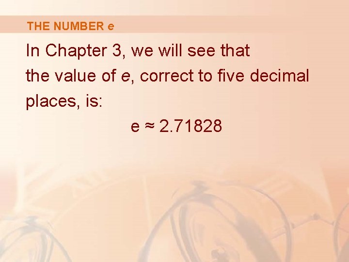 THE NUMBER e In Chapter 3, we will see that the value of e,