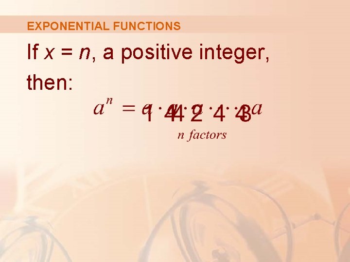 EXPONENTIAL FUNCTIONS If x = n, a positive integer, then: 