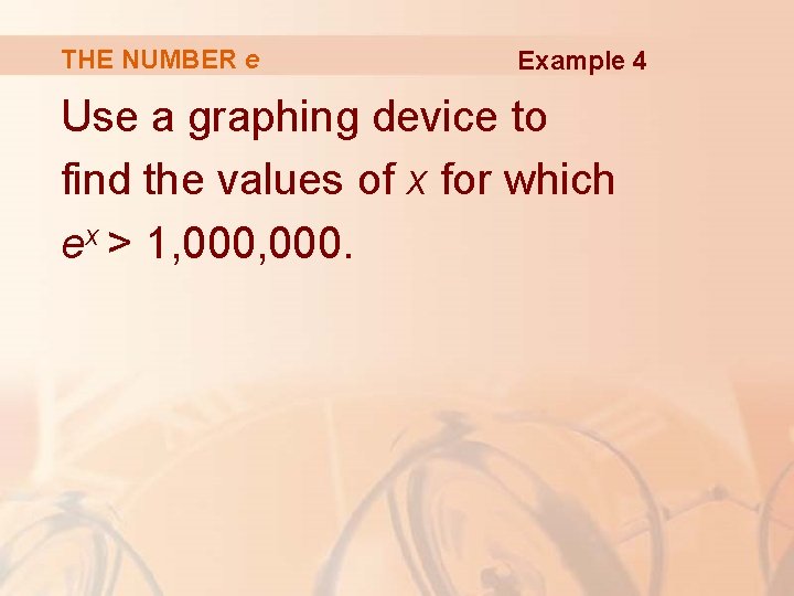 THE NUMBER e Example 4 Use a graphing device to find the values of