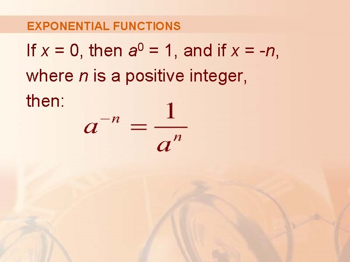 EXPONENTIAL FUNCTIONS If x = 0, then a 0 = 1, and if x