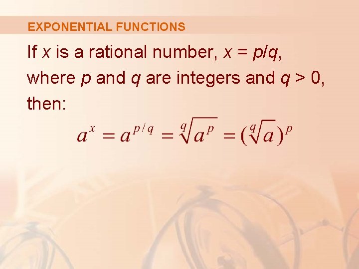 EXPONENTIAL FUNCTIONS If x is a rational number, x = p/q, where p and