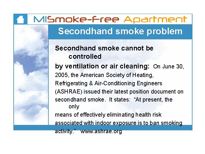 Secondhand smoke problem Secondhand smoke cannot be controlled by ventilation or air cleaning: On