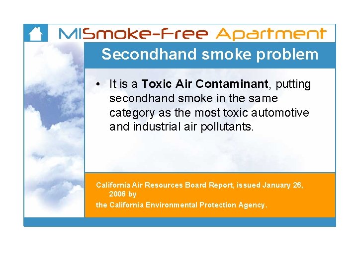 Secondhand smoke problem • It is a Toxic Air Contaminant, putting secondhand smoke in