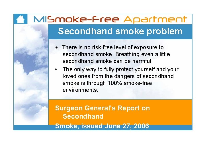 Secondhand smoke problem • There is no risk-free level of exposure to secondhand smoke.