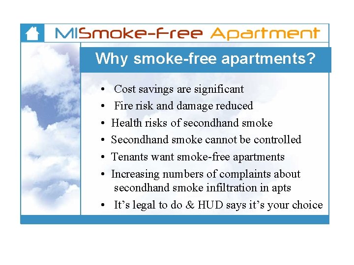 Why smoke-free apartments? • • • Cost savings are significant Fire risk and damage