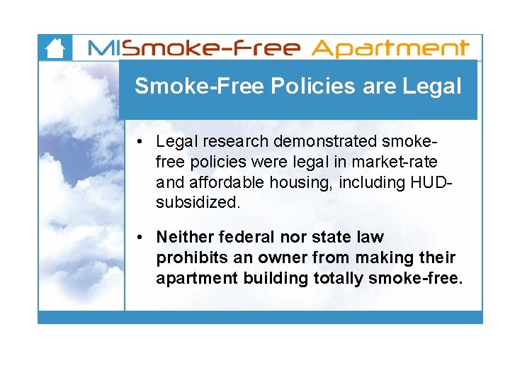 Smoke-Free Policies are Legal • Legal research demonstrated smokefree policies were legal in market-rate