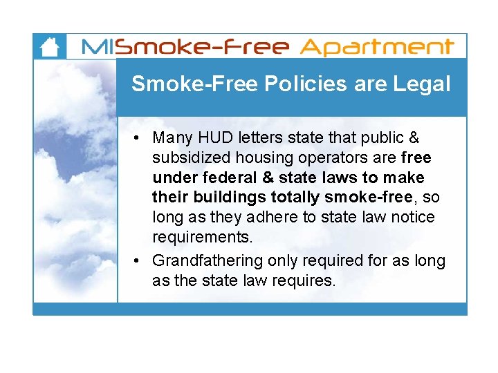 Smoke-Free Policies are Legal • Many HUD letters state that public & subsidized housing