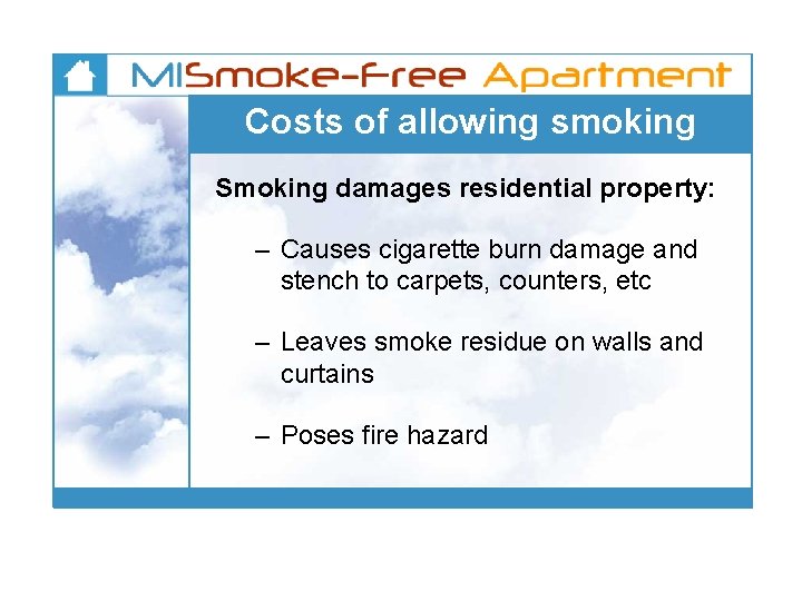 Costs of allowing smoking Smoking damages residential property: – Causes cigarette burn damage and