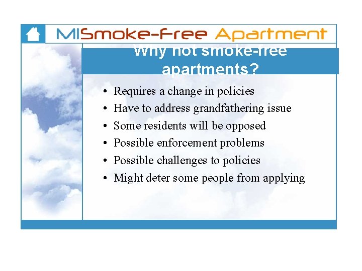 Why not smoke-free apartments? • • • Requires a change in policies Have to