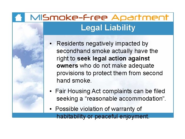 Legal Liability • Residents negatively impacted by secondhand smoke actually have the right to