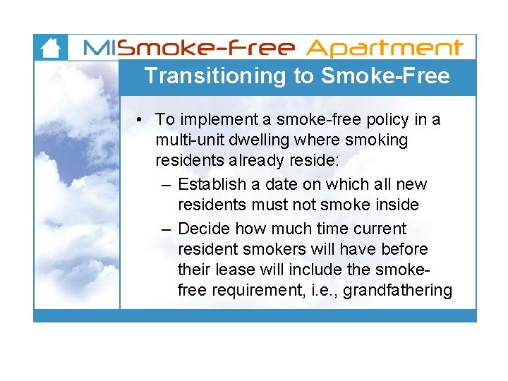 Transitioning to Smoke-Free • To implement a smoke-free policy in a multi-unit dwelling where