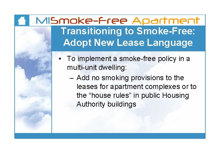 Transitioning to Smoke-Free: Adopt New Lease Language • To implement a smoke-free policy in