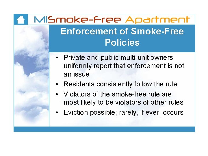 Enforcement of Smoke-Free Policies • Private and public multi-unit owners uniformly report that enforcement