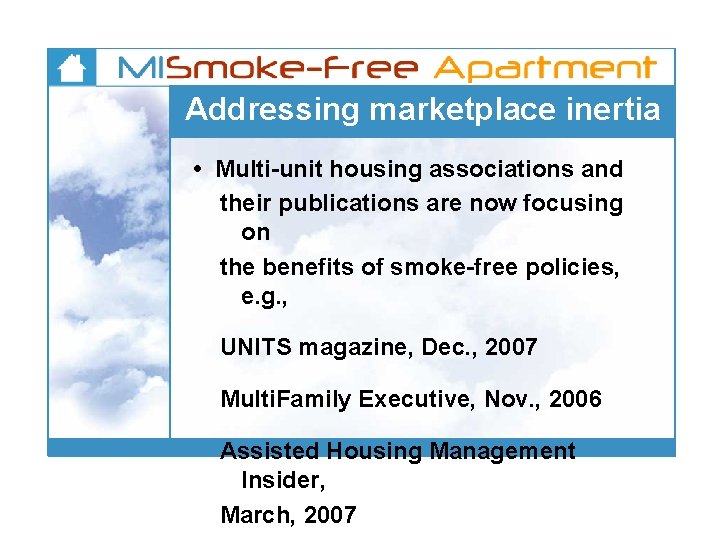 Addressing marketplace inertia • Multi-unit housing associations and their publications are now focusing on