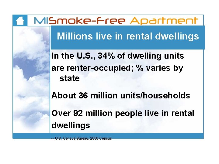 Millions live in rental dwellings In the U. S. , 34% of dwelling units