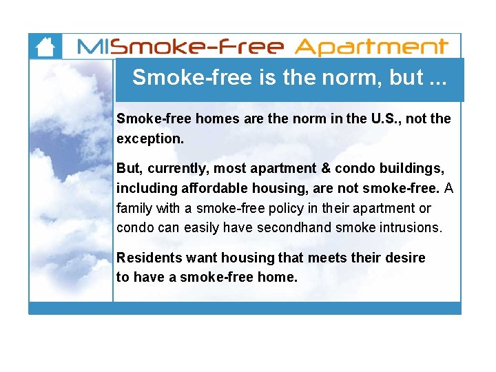 Smoke-free is the norm, but. . . Smoke-free homes are the norm in the