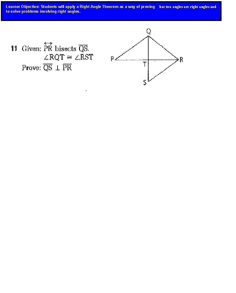 Learner Objective: Students will apply a Right Angle Theorem as a way of proving