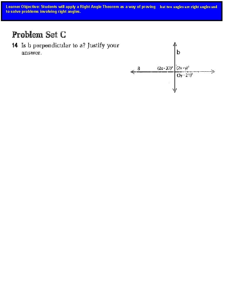 Learner Objective: Students will apply a Right Angle Theorem as a way of proving