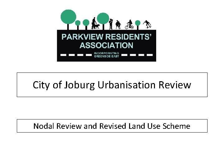 City of Joburg Urbanisation Review Nodal Review and Revised Land Use Scheme 