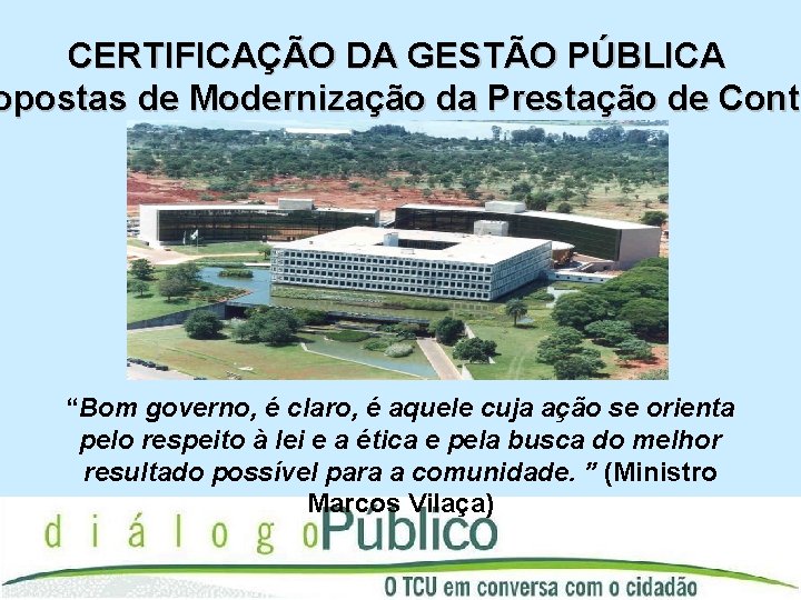 CERTIFICAÇÃO DA GESTÃO PÚBLICA opostas de Modernização da Prestação de Conta Cont “Bom governo,