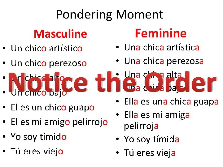 Pondering Moment Feminine Masculine • • Un chico artístico Un chico perezoso Un chico