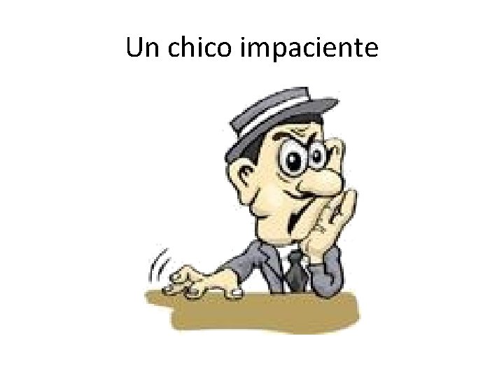 Un chico impaciente 