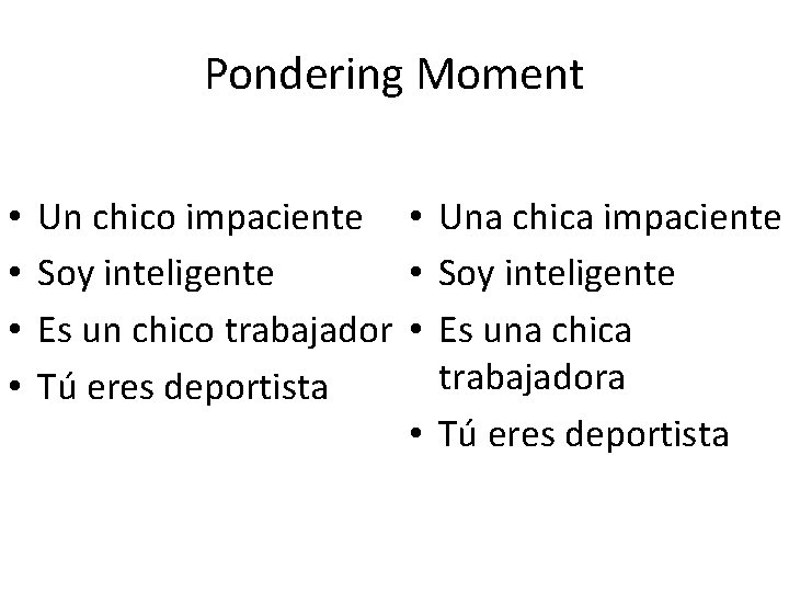 Pondering Moment • • Un chico impaciente • Una chica impaciente Soy inteligente •