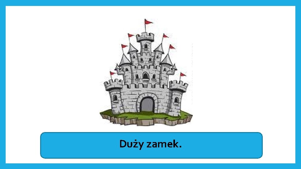 Duży zamek. 