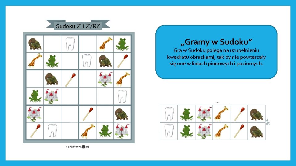 „Gramy w Sudoku” Gra w Sudoku polega na uzupełnieniu kwadratu obrazkami, tak by nie