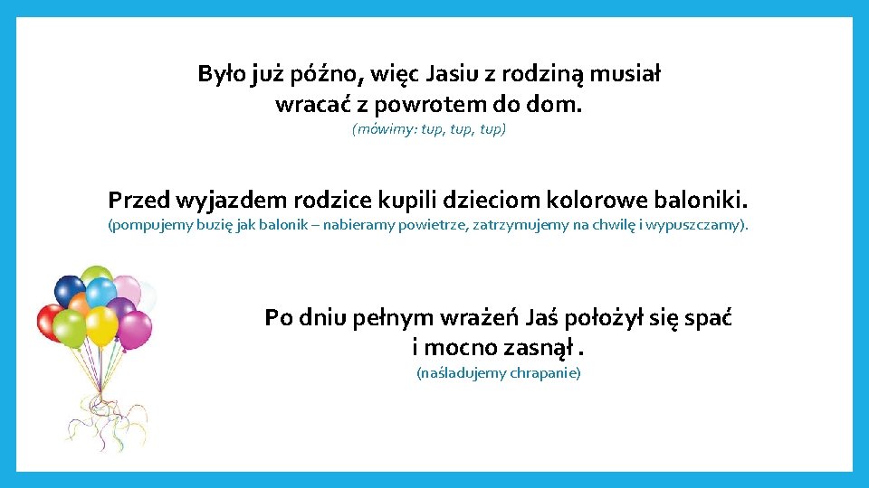 Było już późno, więc Jasiu z rodziną musiał wracać z powrotem do dom. (mówimy: