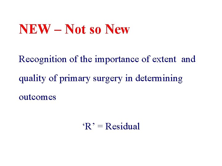 NEW – Not so New Recognition of the importance of extent and quality of NEW – Not so New Recognition of the importance of extent and quality of