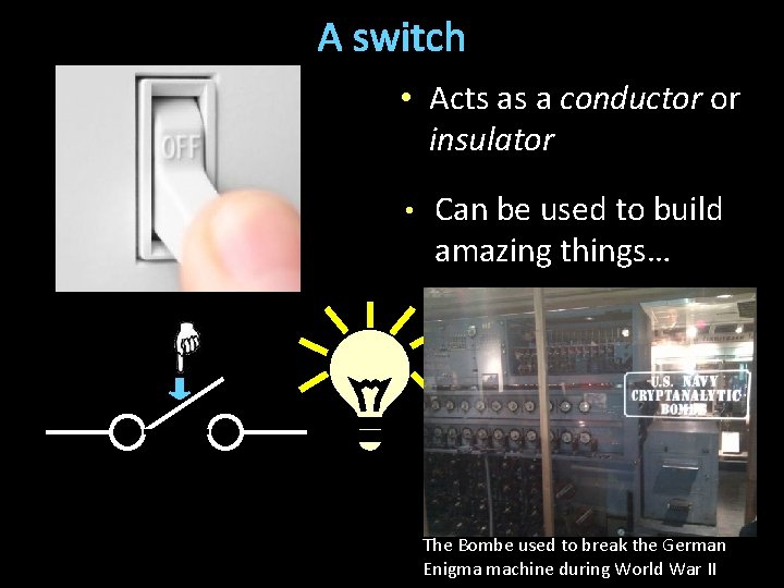 A switch • Acts as a conductor or insulator • Can be used to