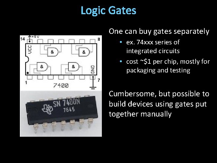 Logic Gates One can buy gates separately • ex. 74 xxx series of integrated