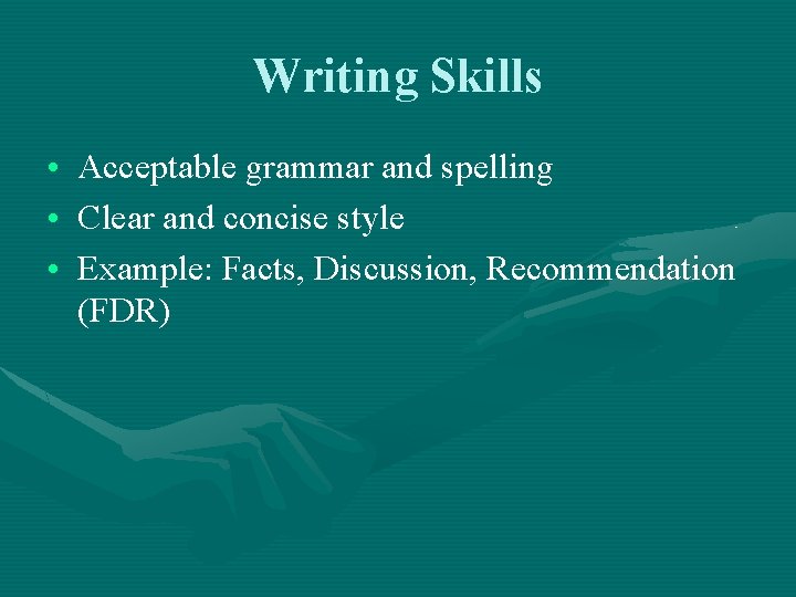 Writing Skills • Acceptable grammar and spelling • Clear and concise style • Example: