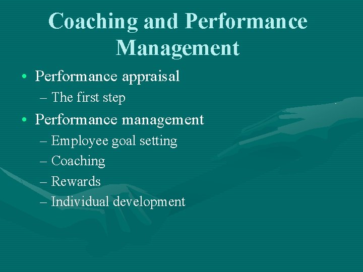 Coaching and Performance Management • Performance appraisal – The first step • Performance management