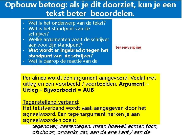 Opbouw betoog: als je dit doorziet, kun je een tekst beter beoordelen. • Wat