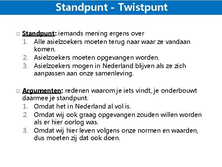 Standpunt - Twistpunt � � Standpunt: iemands mening ergens over 1. Alle asielzoekers moeten