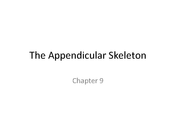 The Appendicular Skeleton Chapter 9 