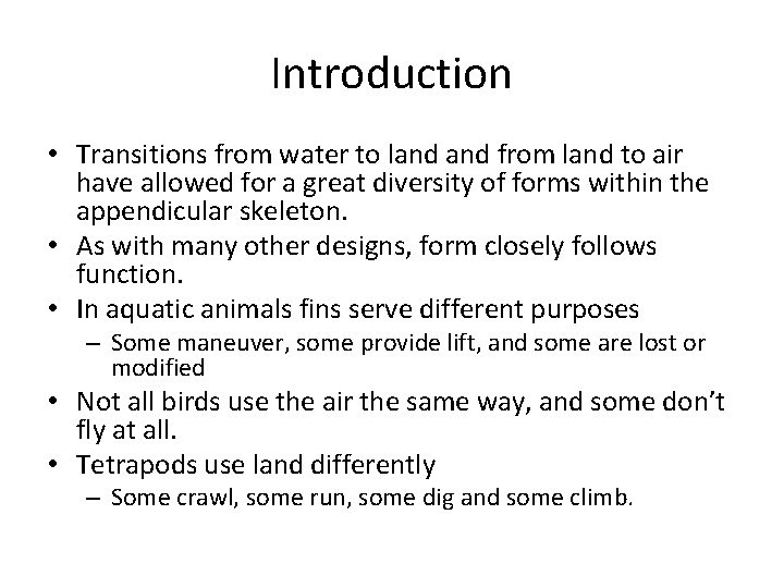 Introduction • Transitions from water to land from land to air have allowed for