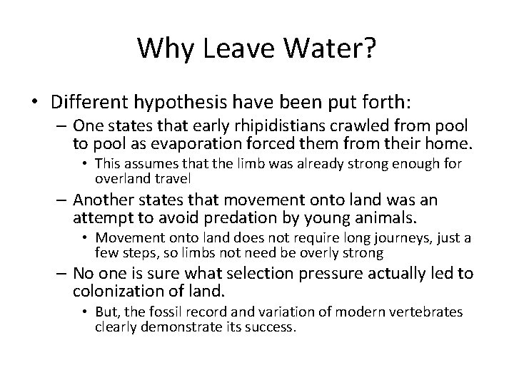 Why Leave Water? • Different hypothesis have been put forth: – One states that