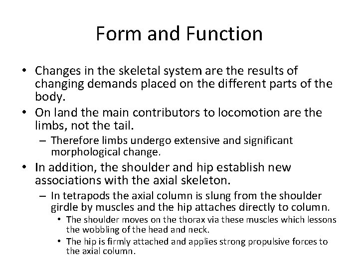 Form and Function • Changes in the skeletal system are the results of changing