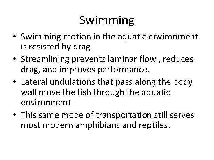 Swimming • Swimming motion in the aquatic environment is resisted by drag. • Streamlining
