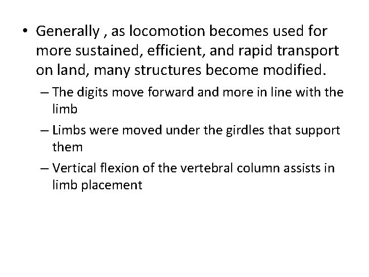  • Generally , as locomotion becomes used for more sustained, efficient, and rapid
