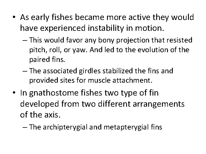  • As early fishes became more active they would have experienced instability in