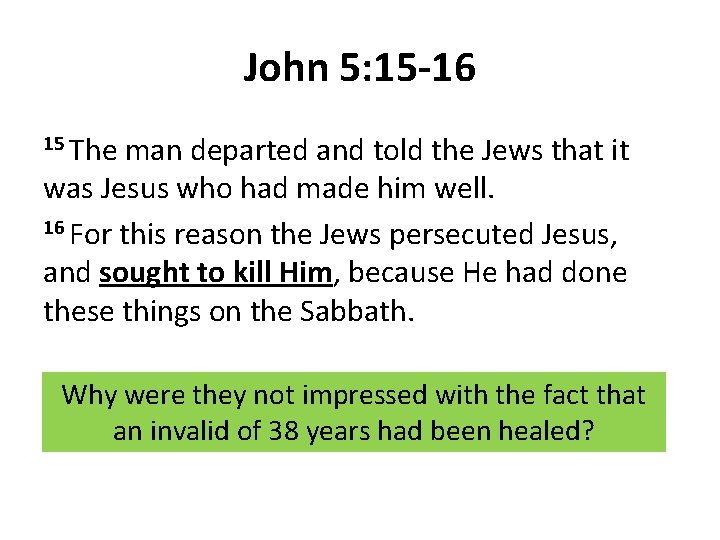 John 5: 15 -16 15 The man departed and told the Jews that it John 5: 15 -16 15 The man departed and told the Jews that it